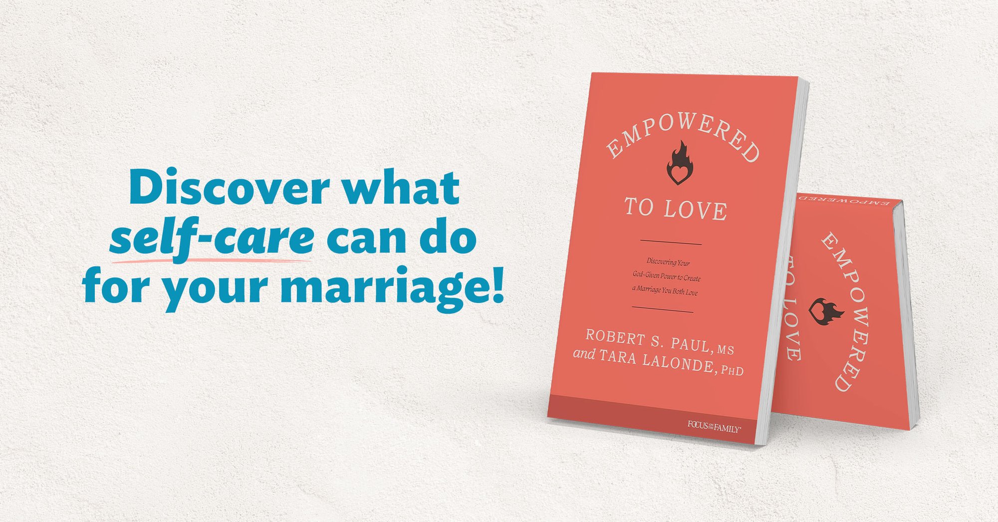 Empowered to Love book by Robert s. Paul, MS ad Tara Lalonde, Phd. Discover what self-care can do for your marriage